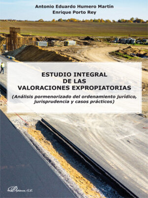 cover image of Estudio integral de las valoraciones expropiatorias. (Análisis pormenorizado del ordenamiento jurídico, jurisprudencia y casos prácticos)